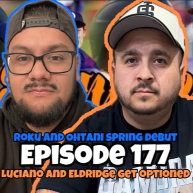 EP 177 - Roki & Ohtani Debuts, Roberts Extension, Eldridge & Luciano get optioned