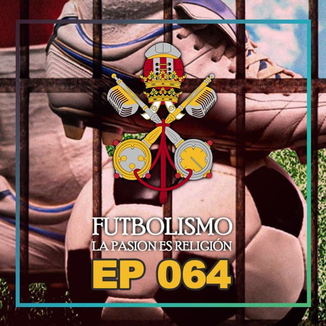 Episodio 064 - Futbol tras las rejas