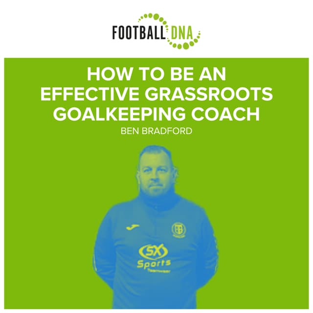 Football Coaching: How To Be An Effective Grassroots Goalkeeping Coach