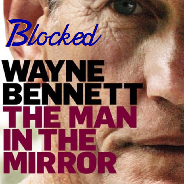 Wayne Bennett's Man in the Mirror (2008) wants you to remember the War and forget the scandal