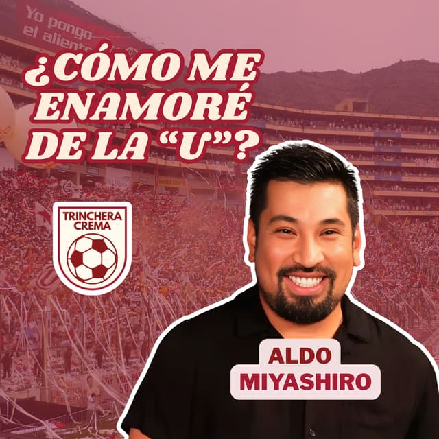 Aldo Miyashiro | ¿Cómo me enamoré de la U? | Episodio 2