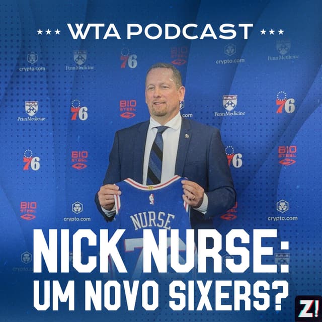 WTA Sixers 11 - Nick Nurse: Um novo Sixers?