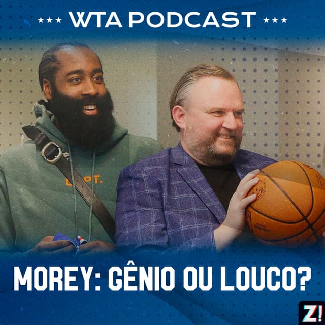 WTA Sixers 12 - Daryl Morey: Gênio ou Louco?
