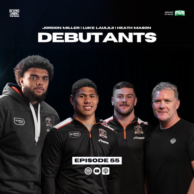 55. Debutants | Jordan Miller, Luke Laulilii, Heath Mason | Official Wests Tigers Podcast