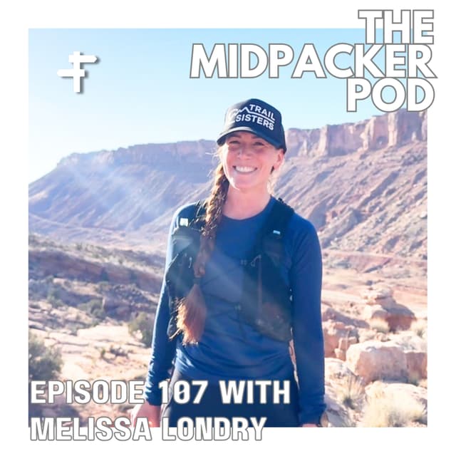#107 Melissa Londry | Building Safe Trail Communities, Running 240 Miles, & Doing It All with Heart