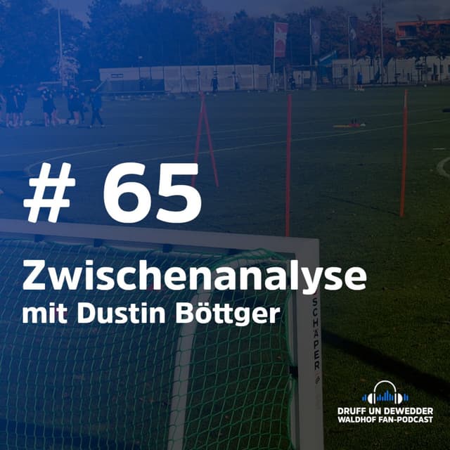 #65 - Zwischenanalyse mit Dustin Böttger