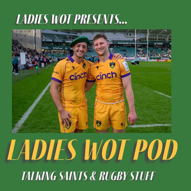 Ladies Wot Pod Series 2!! Episode 20 - A Champions Cup win in France for the Saints and Lis is back!!