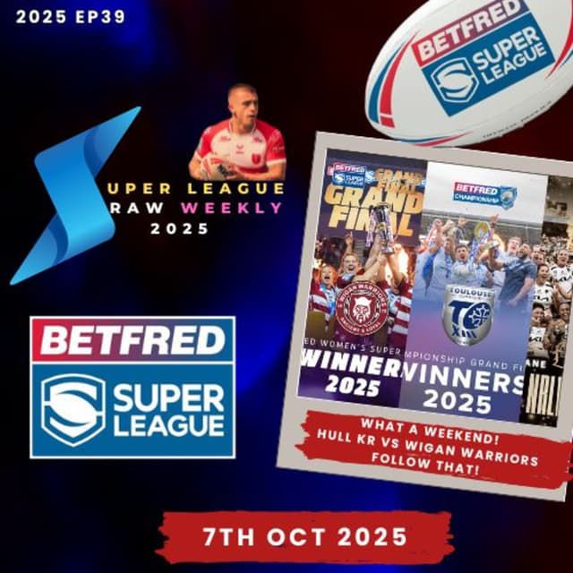 Super League Raw Weekly - 7th October 2025 - Rugby League