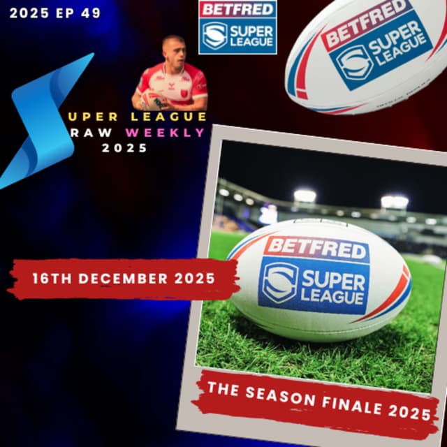 Super League Raw Weekly - 16th December 2025 - Rugby League