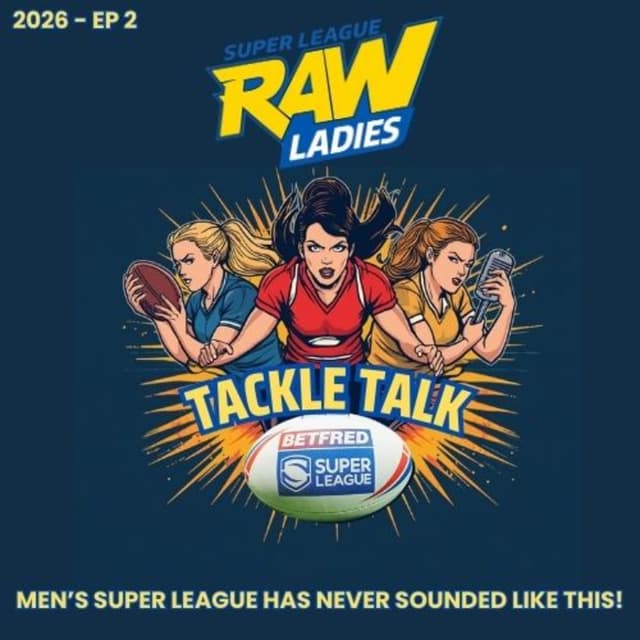 The Wait Is Over: It’s Time for Action | Super League Raw Ladies Tackle Talk | Betfred Super League