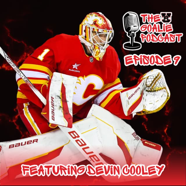 EMBRACING THE PROCESS & HAVING FUN Feat. Devin Cooley | The Goalie Podcast Episode 9