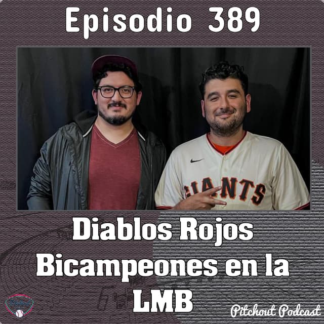"Episodio 389: Diablos Rojos Bicampeones en la LMB"