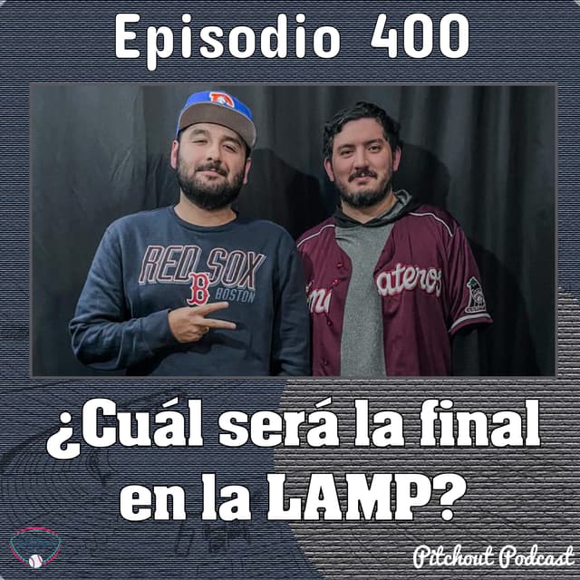 "Episodio 400: ¿Cuál será la final en la LAMP?"