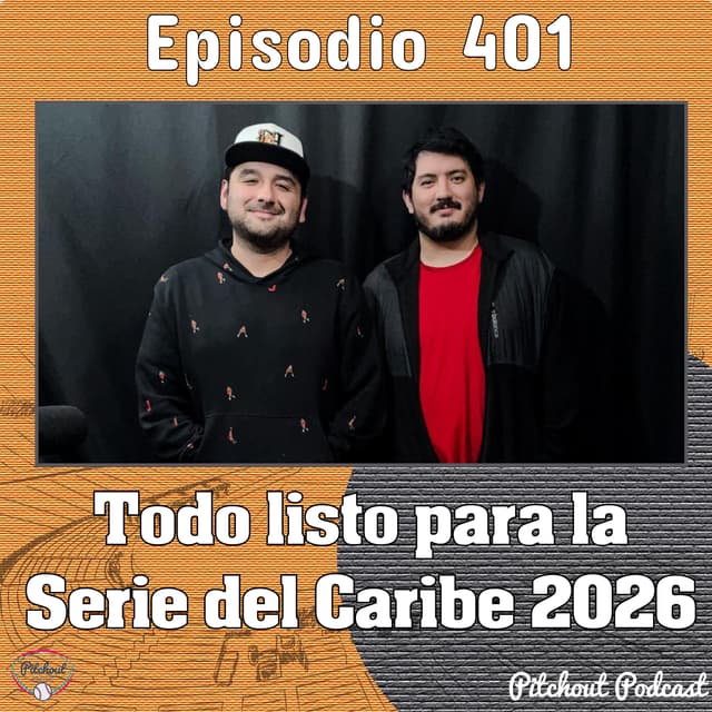 "Episodio 401: Todo listo para la Serie del Caribe 2026"