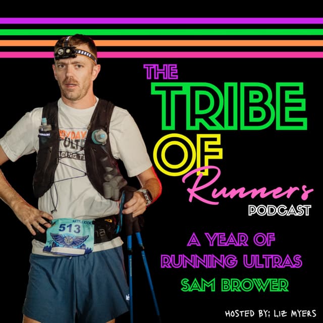 077: Sam Brower's Year of Running Ultras