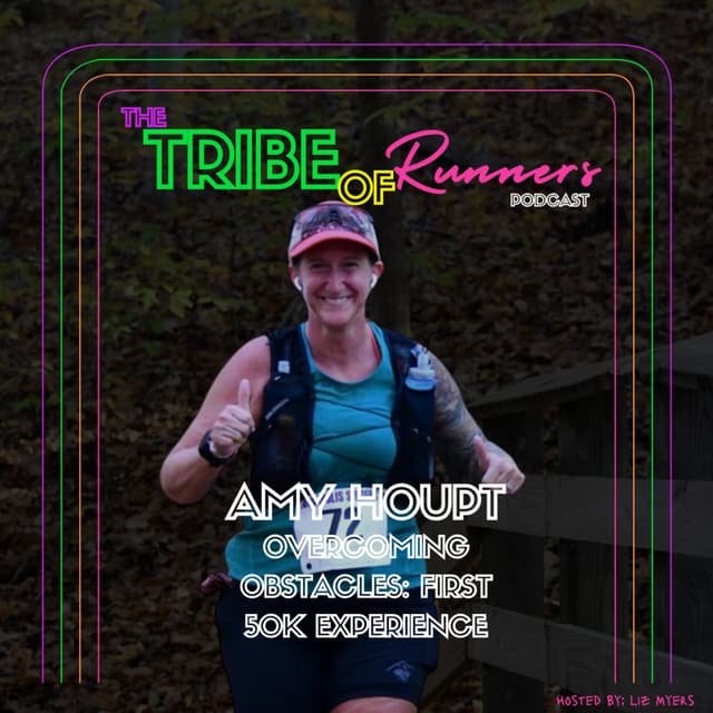 091: Overcoming Obstacles Amy's First 50K Experience