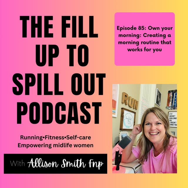 Ep. 85: Own your morning: Creating a morning routine that works for you