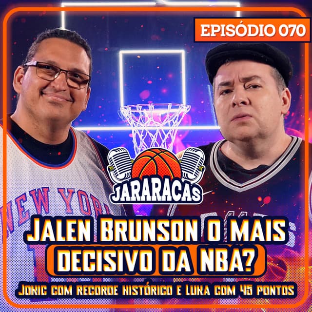 BRUNSON O MAIS DECISIVO HOJE? LUKA COM TRIPLE DOUBLE E 45 PONTOS E JOKIC COM RECORDE | JARARACAS #70