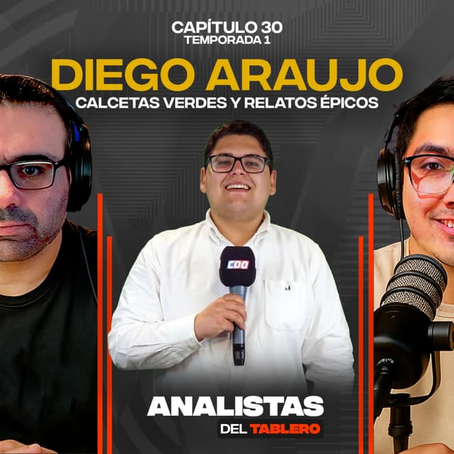 Analistas del Tablero | Diego Araujo: Calcetas verdes y relatos épicos | T01E30