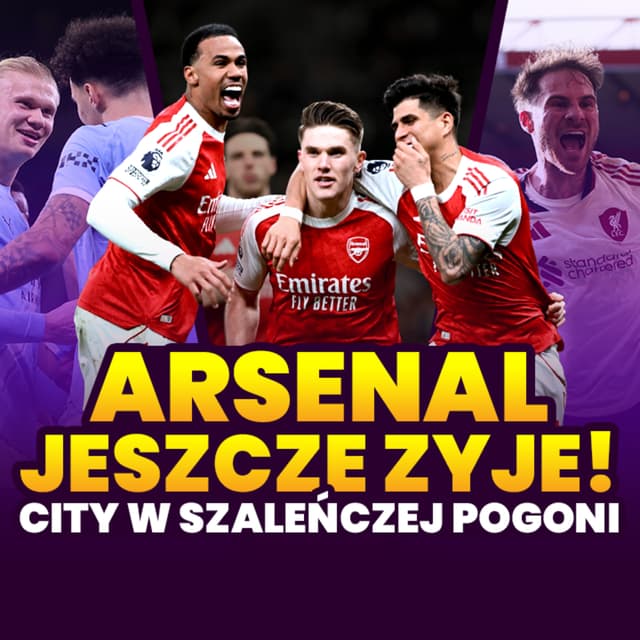 ARSENAL JESZCZE ŻYJE! CITY W SZALEŃCZEJ POGONI