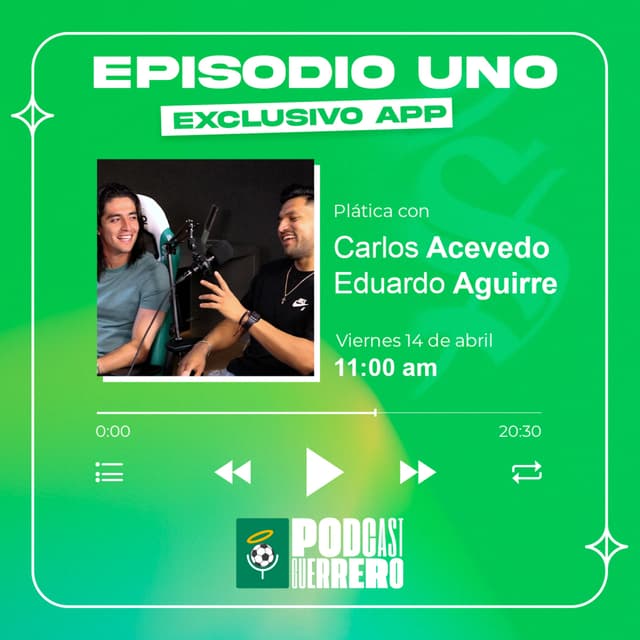 Carlos Acevedo y Eduardo Aguirre | Podcast Guerrero #Episodio1