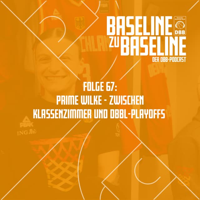 Folge 67: Prime Wilke - Zwischen Klassenzimmer und DBBL-Playoffs