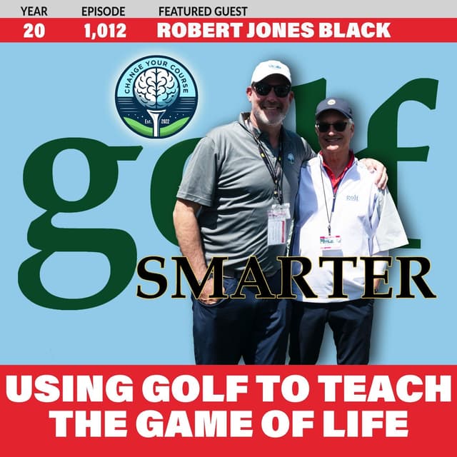 Using Golf To Teach The Game of Life with Bobby Jones' Great Grandson, Robert Jones Black