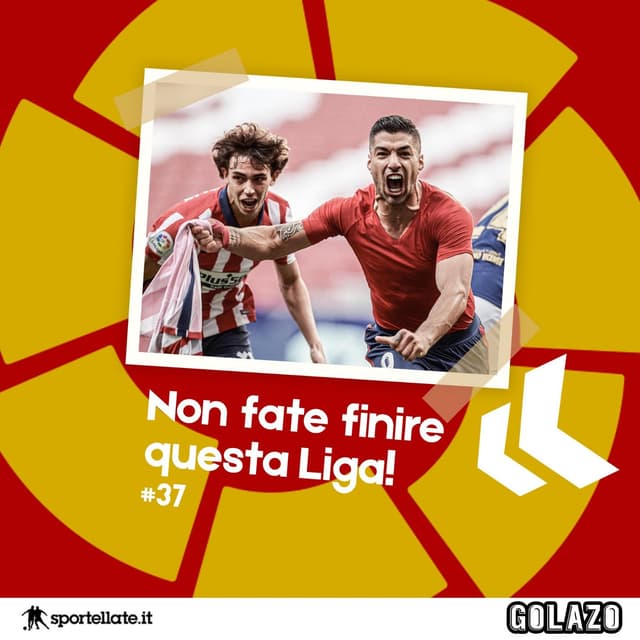 Ep. 37: Non fate finire questa Liga!