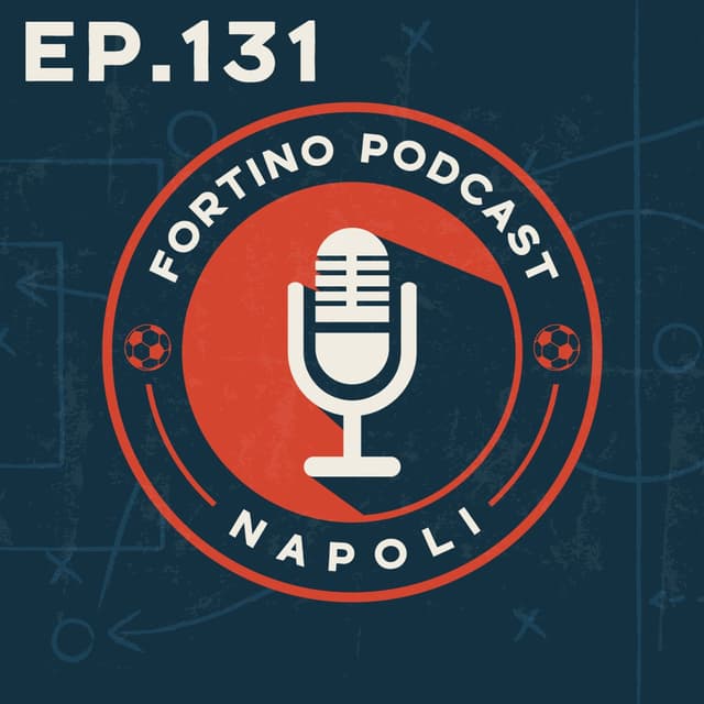 FORTINO PODCAST - EP 131 "NAPOLI BIFRONTE"