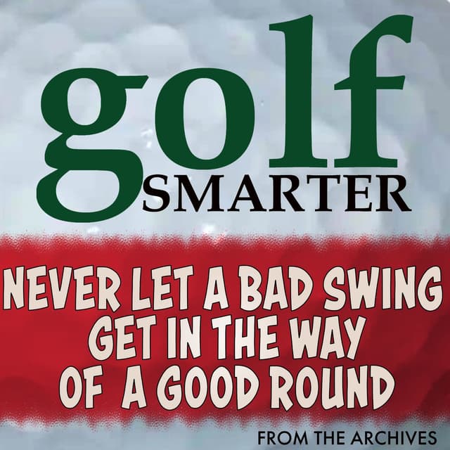 Never Let A Bad Swing Get In The Way of a Good Round with John Grund