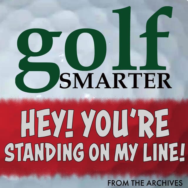Hey! You’re Standing on My Line! Golf Etiquette with author Richard Todd
