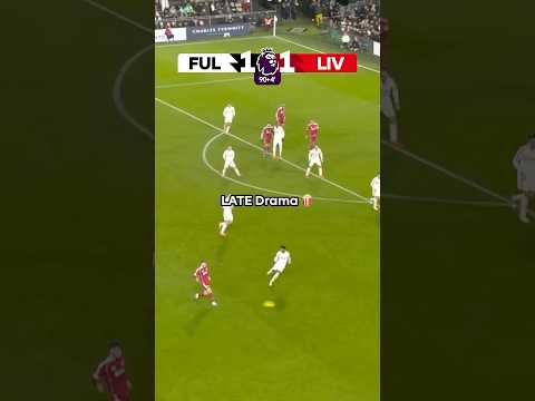 UNMISSABLE Fulham And Liverpool Late Drama! 😱