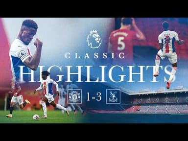 Classic Highlights | Manchester United 1-3 Crystal Palace