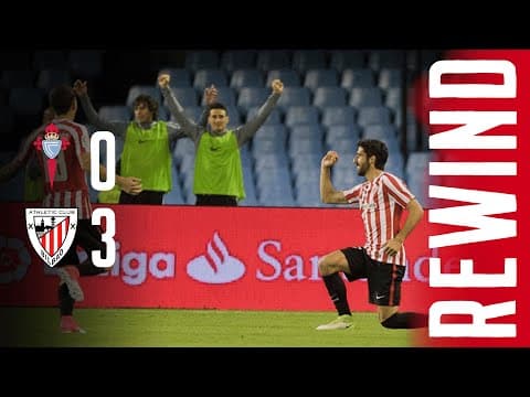 REWIND Celta 0-3 Athletic Club | RAÚL GARCÍA y MIKEL RICO sentencian la victoria en Balaídos