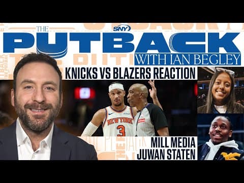 The Putback with Ian Begley: Knicks-Blazers reaction with Mill Media