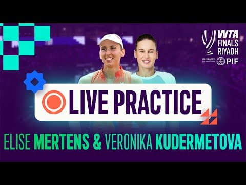 Elise Mertens & Veronika Kudermetova | Live Practice | WTA Finals Riyadh