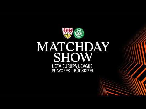 LIVE Matchday-Show: VfB Stuttgart - Celtic FC | UEFA Europa League