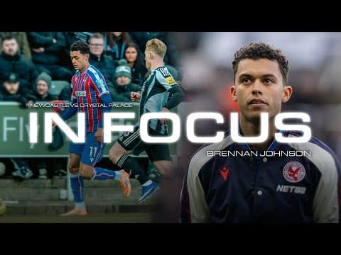 🎯 In Focus: Brennan Johnson's First Start for Crystal Palace 🦅👀
