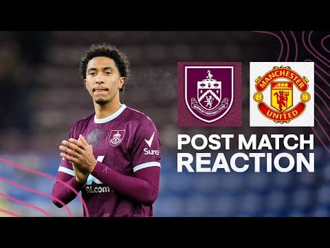 Bashir Humphreys On Point At Home To Manchester United | REACTION | Burnley 2-2 Manchester United