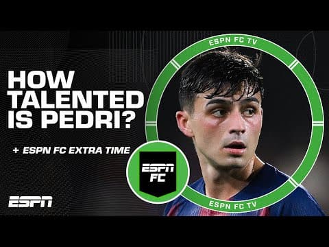Pedri COULD make the starting XI of any club in the WORLD 👀 I ESPN FC Extra Time