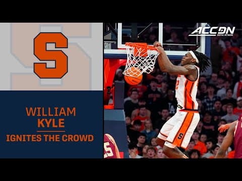 Syracuse's William Kyle III Hammers The Rim And Ignites The Crowd