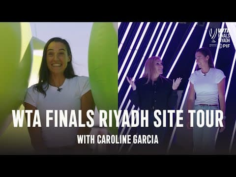 Come with Caoline Garcia on a Site Tour of the 2025 WTA Finals Riyadh