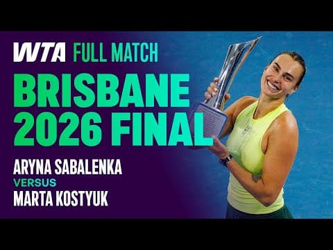 Title Defense! 🏆 | Aryna Sabalenka vs. Marta Kostyuk 2026 Brisbane Final | WTA Full Match