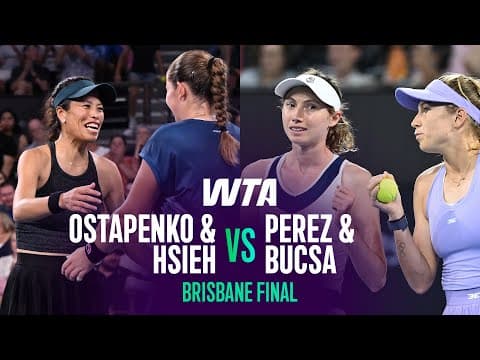 Hsieh & Ostapenko vs. Perez & Bucsa | 2026 Brisbane Doubles Final | WTA Match Highlights