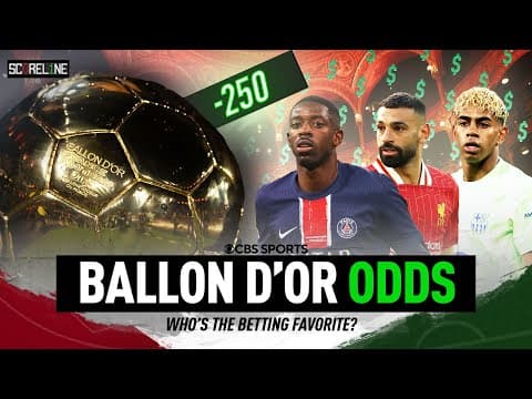 Ballon D'or Betting Odds! | Who's leading the race to win the 2025 Ballon D'or? | Scoreline