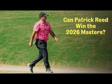 Should Patrick Reed be a 2026 Masters favorite? | The Fried Egg Golf Podcast